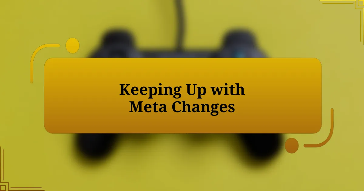 Keeping Up with Meta Changes