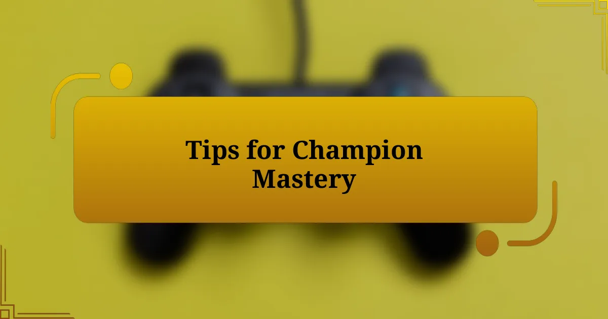 Tips for Champion Mastery