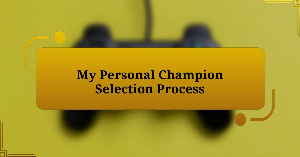 My Personal Champion Selection Process