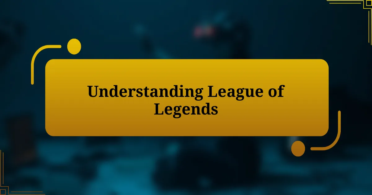 Understanding League of Legends