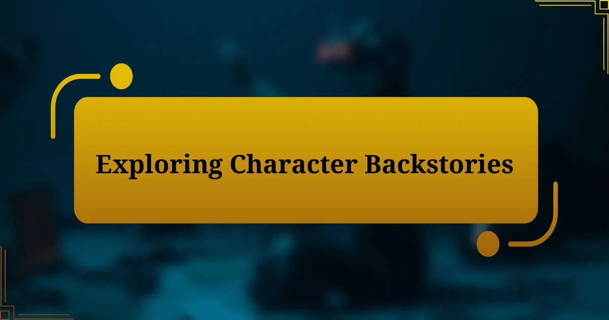 Exploring Character Backstories