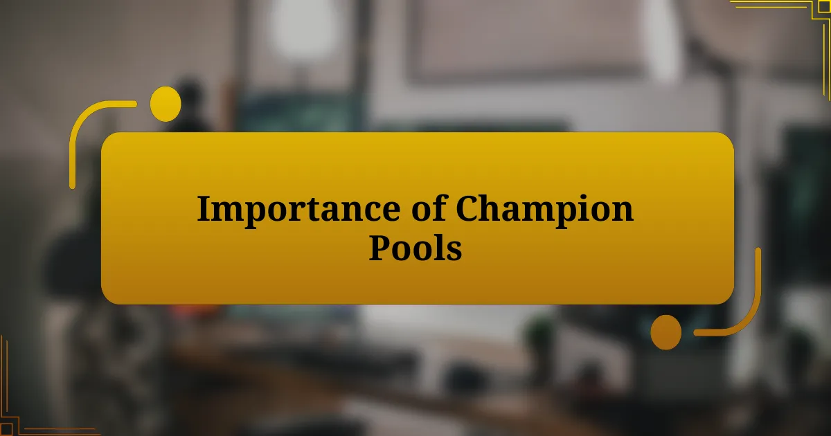 Importance of Champion Pools