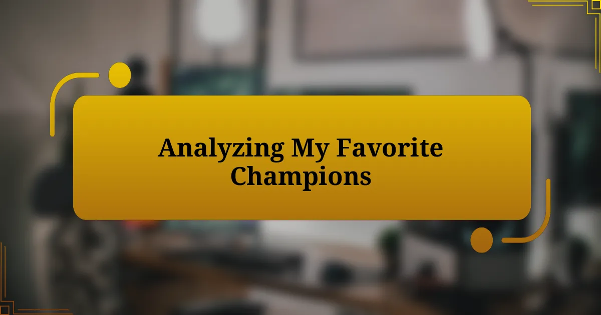 Analyzing My Favorite Champions