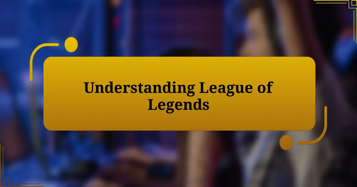 Understanding League of Legends