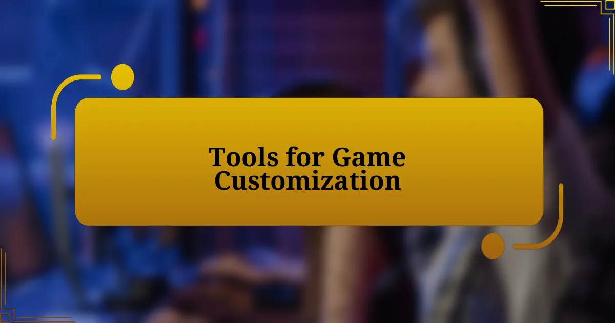 Tools for Game Customization