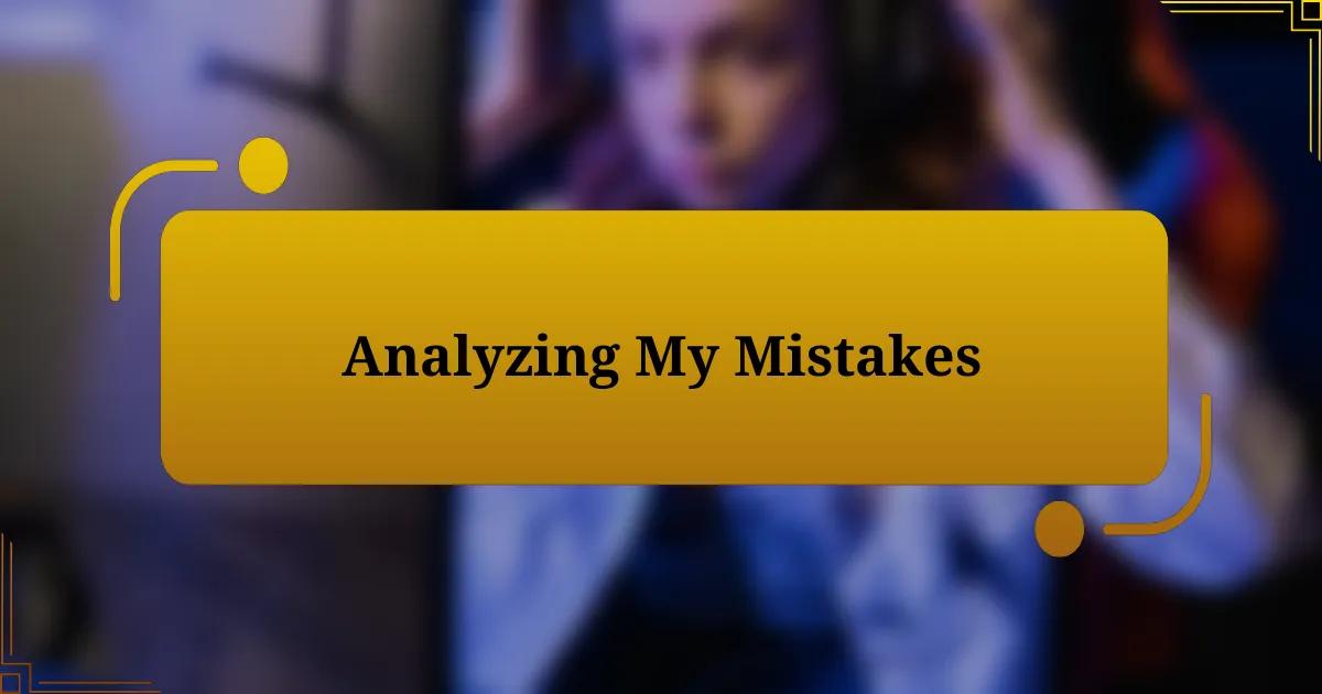 Analyzing My Mistakes