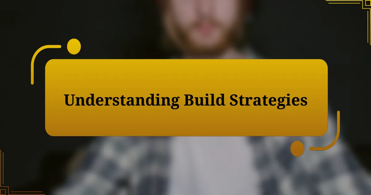 Understanding Build Strategies