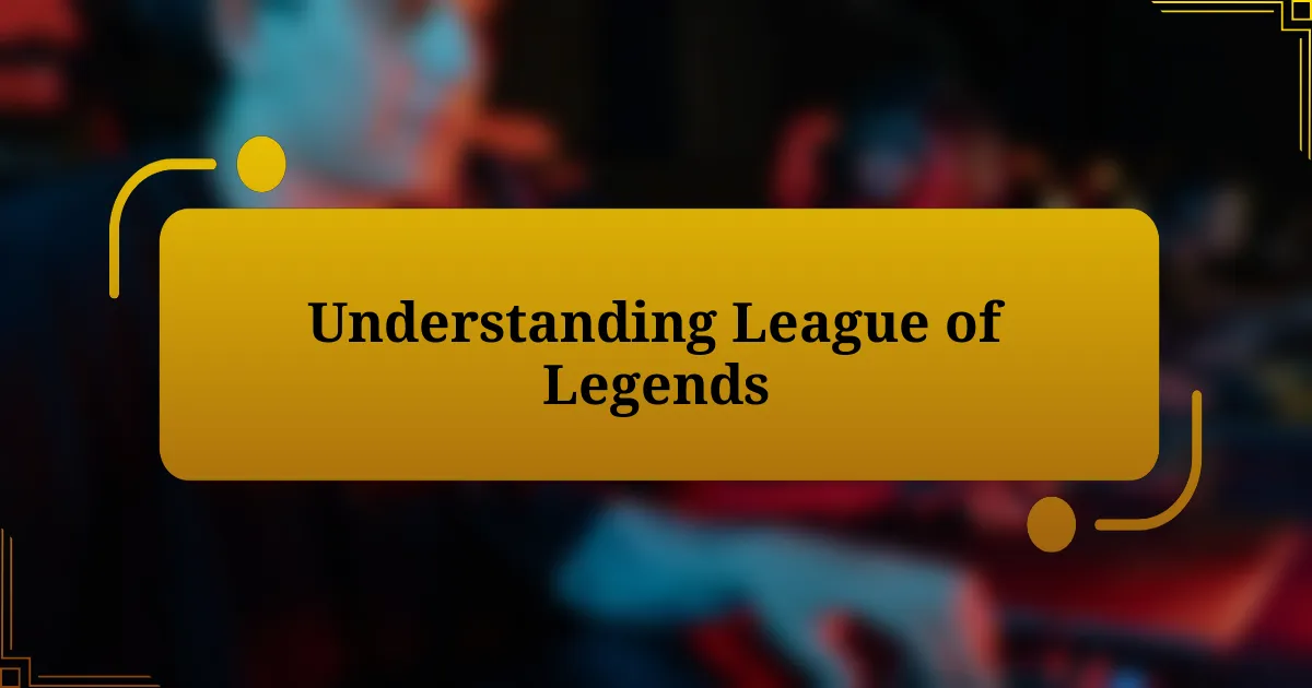 Understanding League of Legends