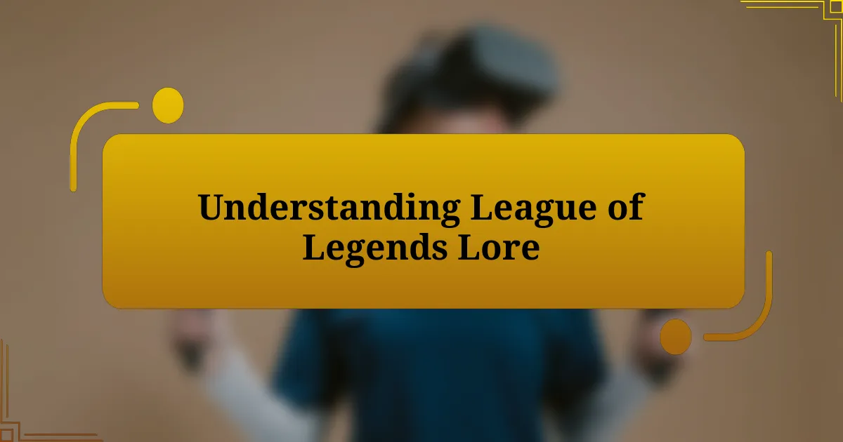 Understanding League of Legends Lore