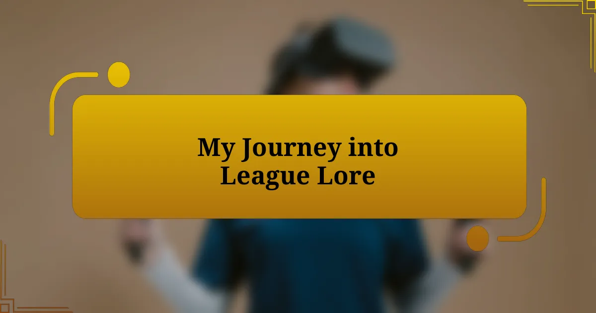 My Journey into League Lore