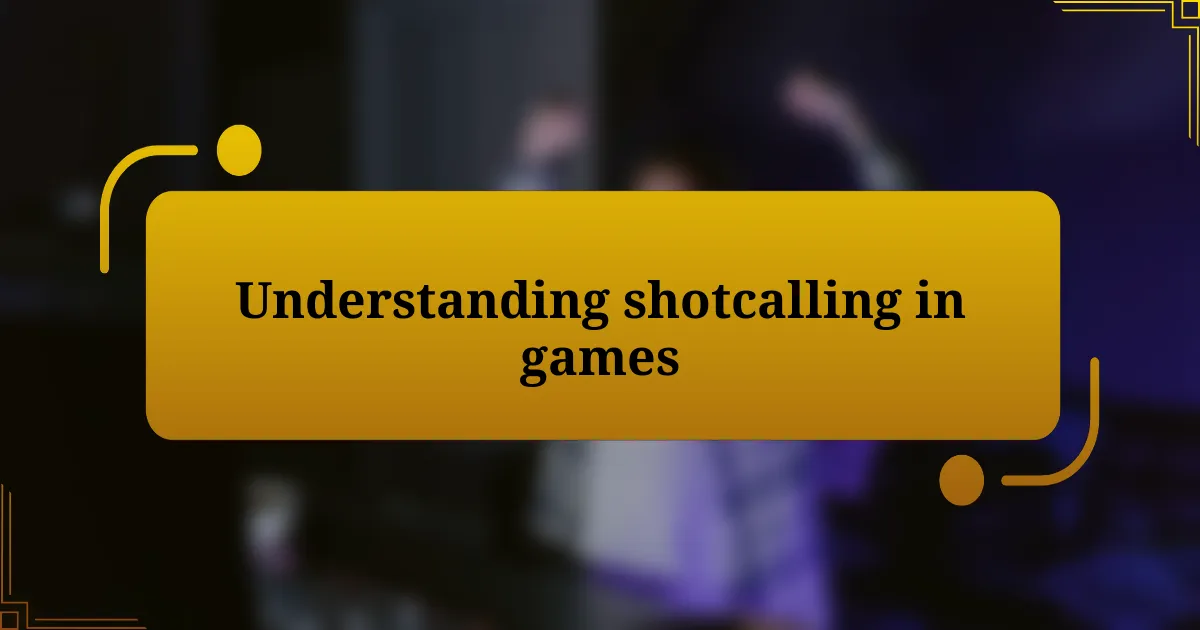 Understanding shotcalling in games