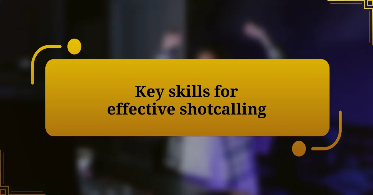 Key skills for effective shotcalling