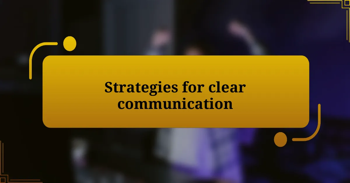 Strategies for clear communication