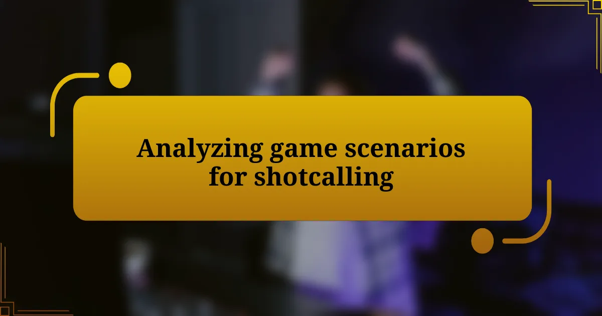 Analyzing game scenarios for shotcalling