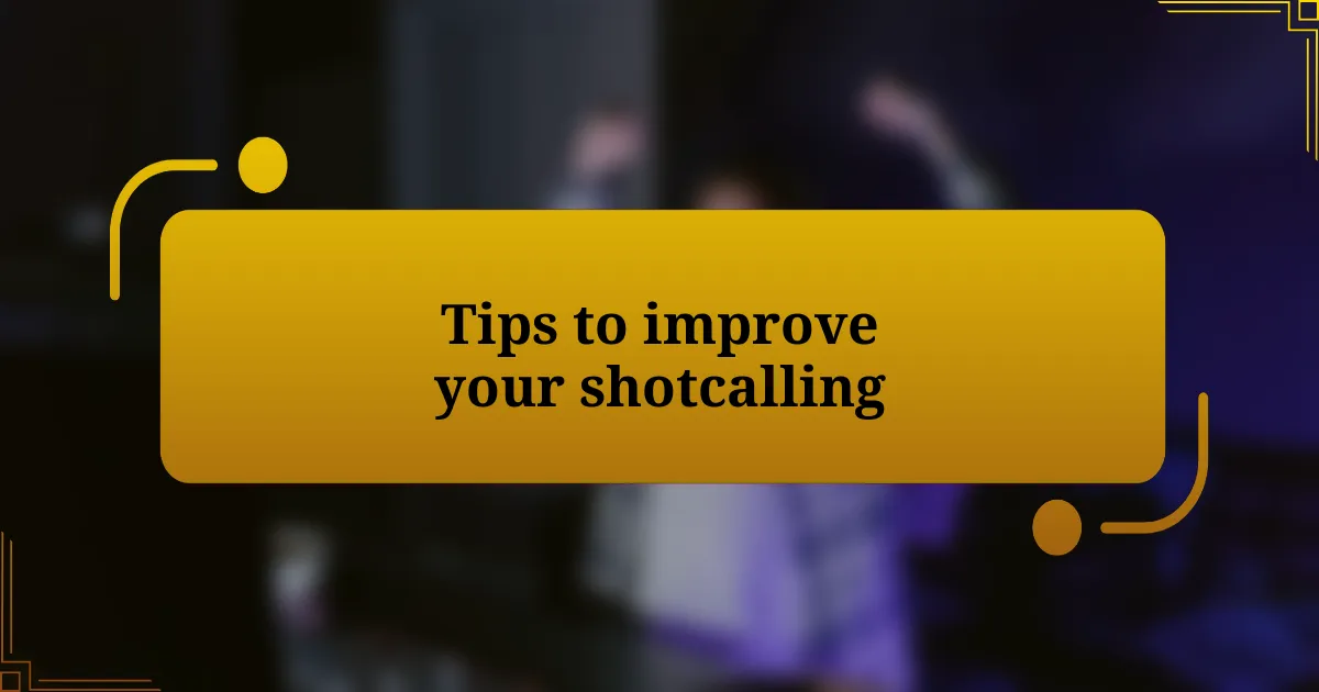 Tips to improve your shotcalling