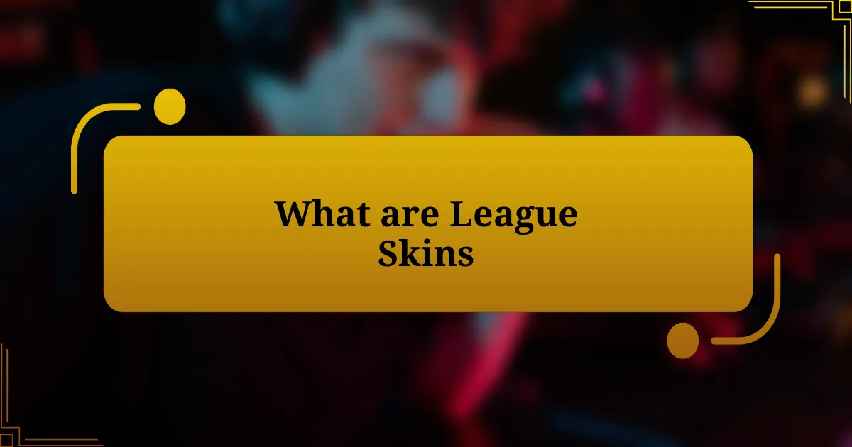 What are League Skins