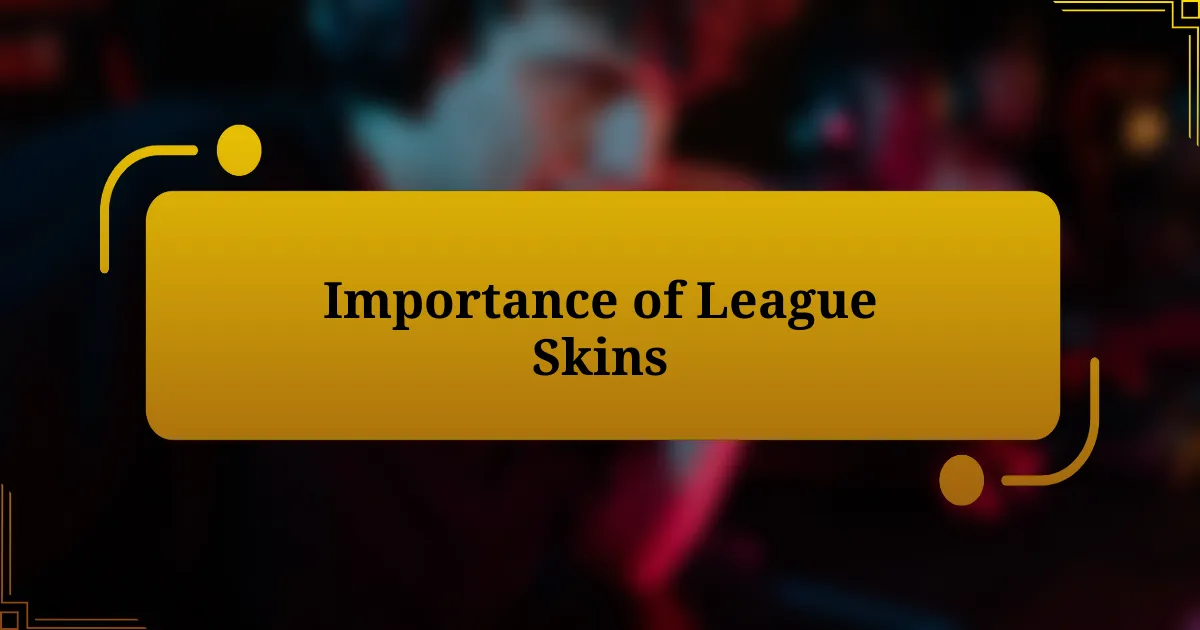 Importance of League Skins