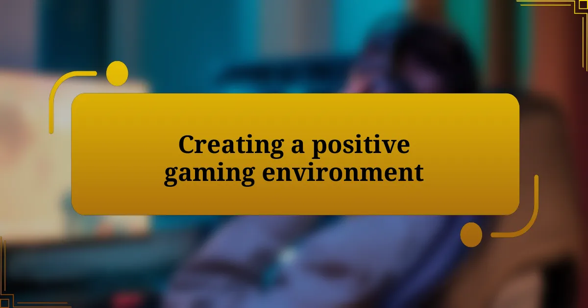 Creating a positive gaming environment