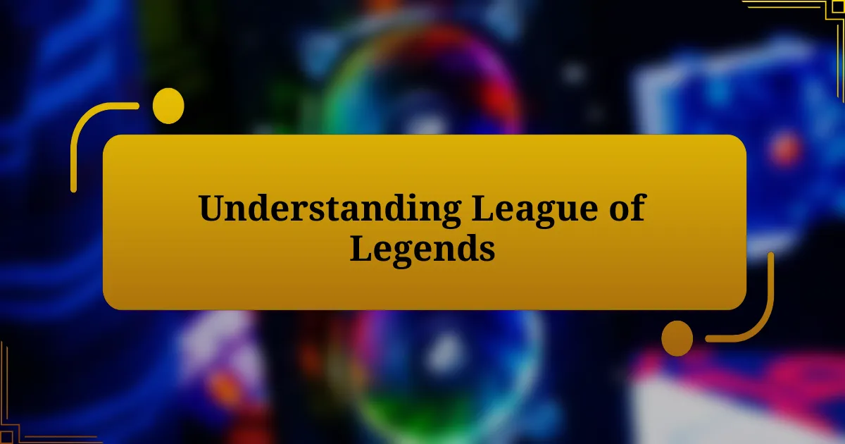 Understanding League of Legends