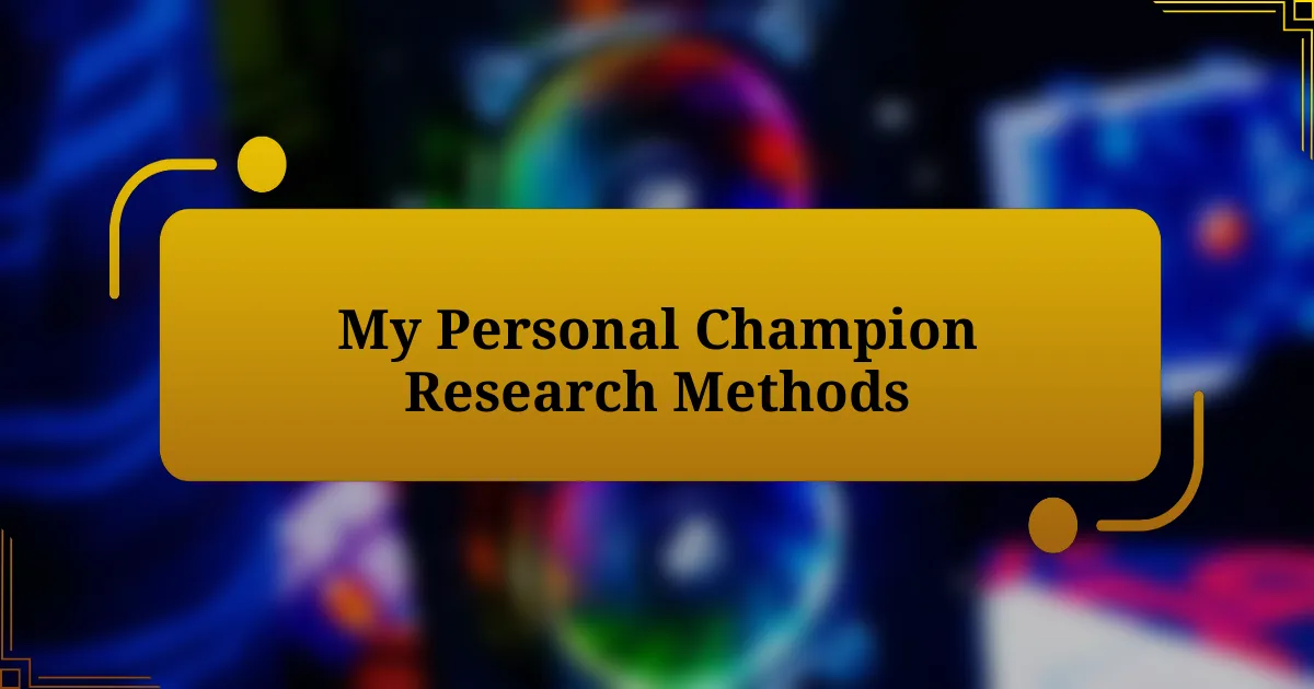 My Personal Champion Research Methods