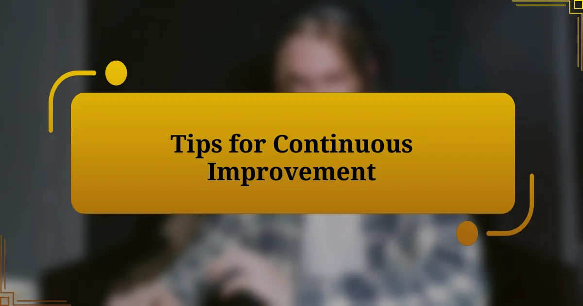 Tips for Continuous Improvement