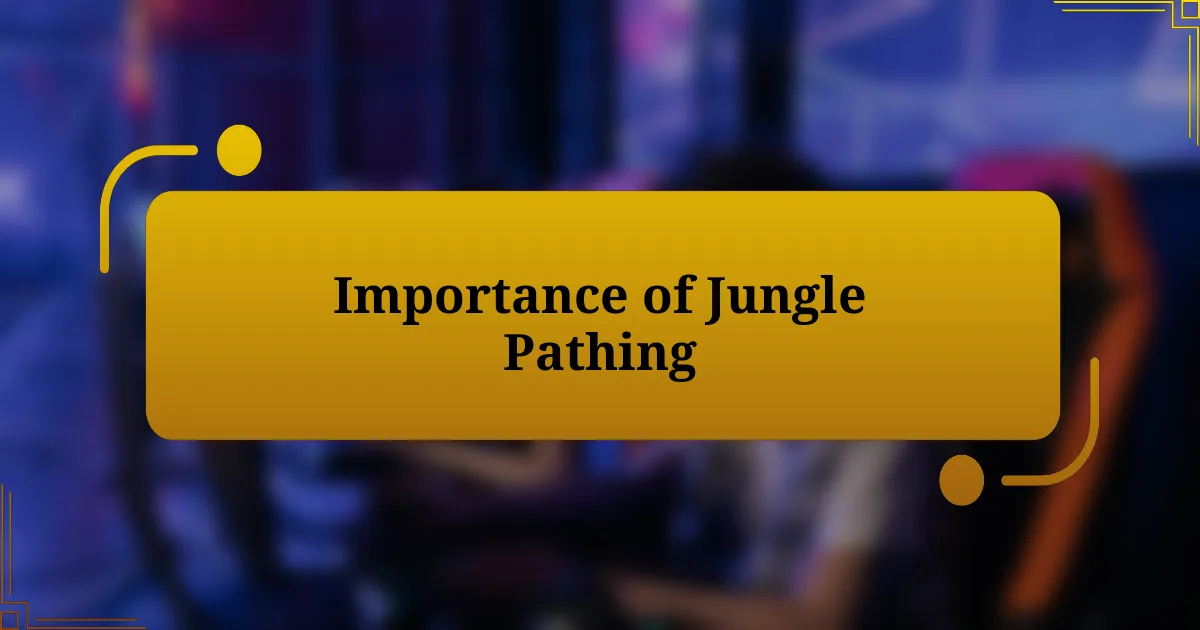 Importance of Jungle Pathing