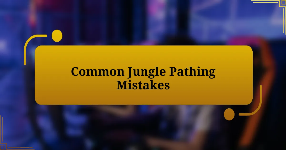 Common Jungle Pathing Mistakes