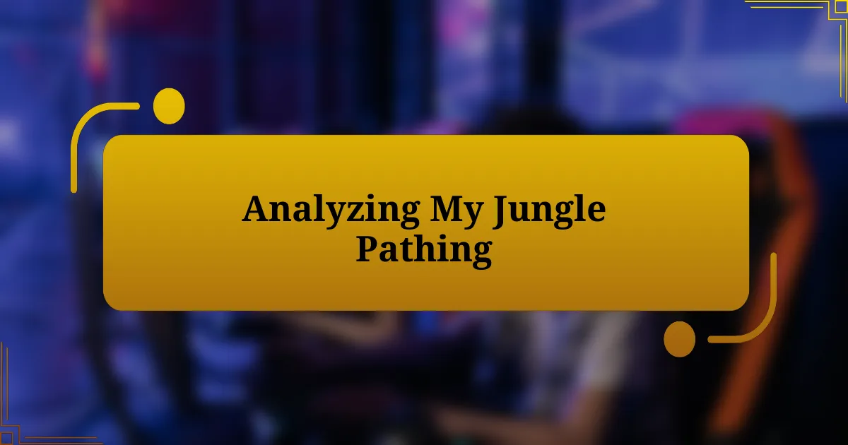 Analyzing My Jungle Pathing