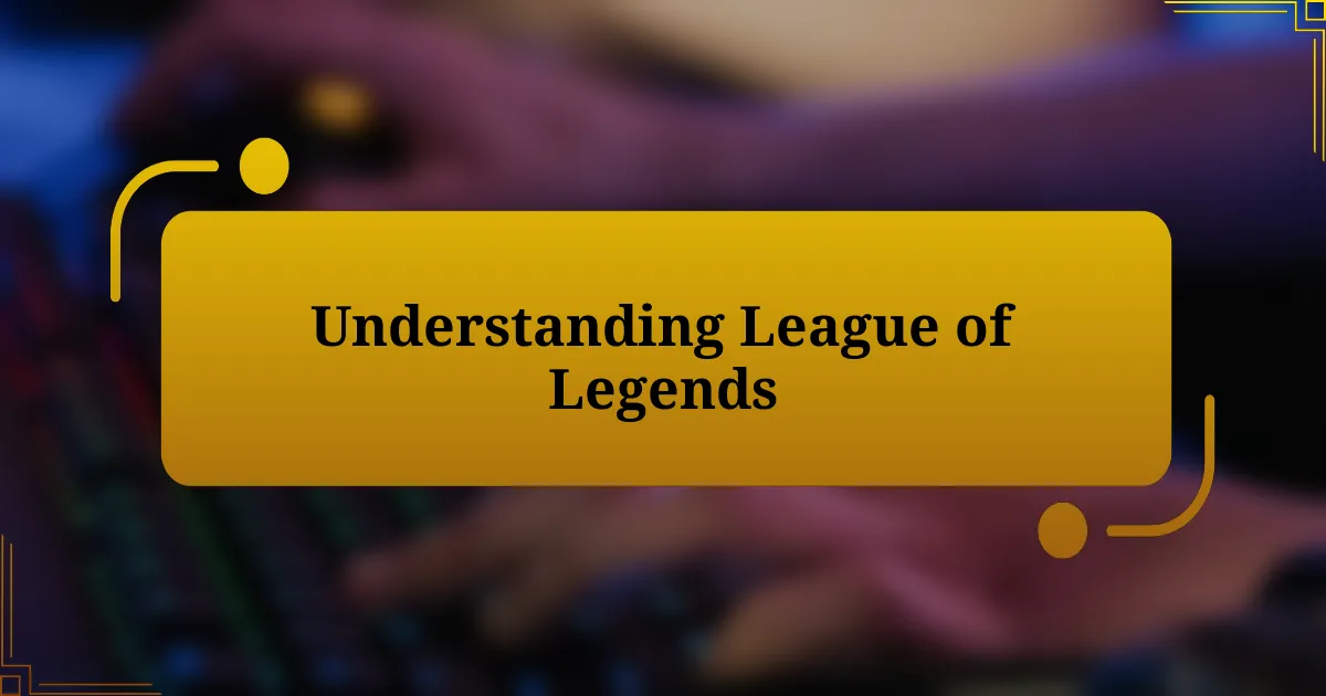 Understanding League of Legends