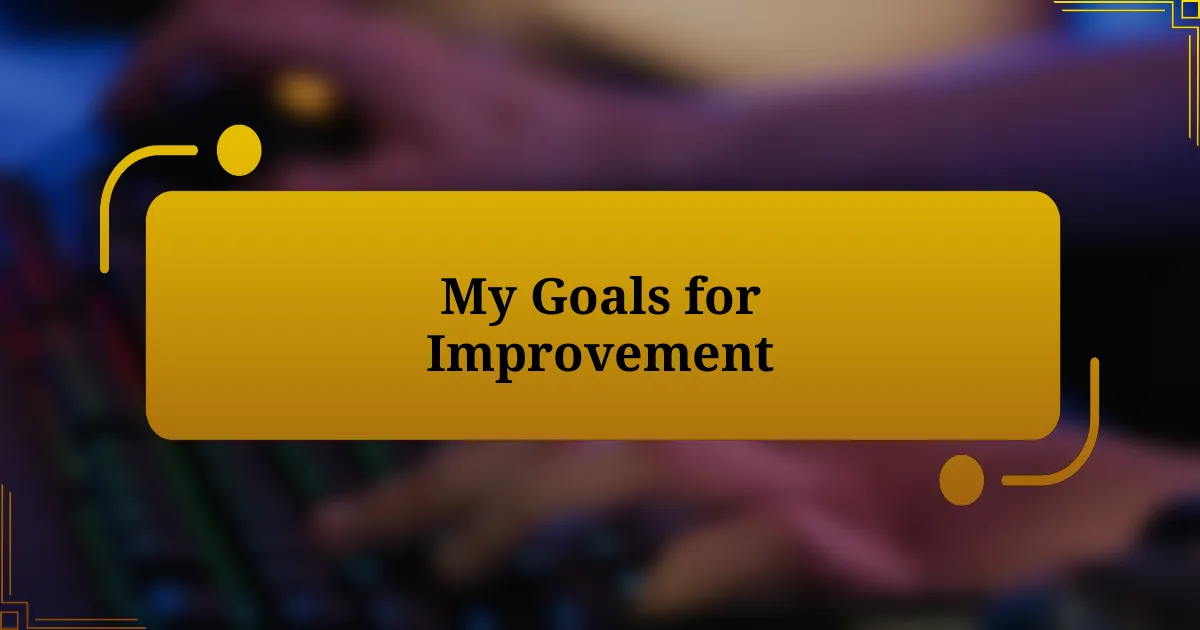 My Goals for Improvement