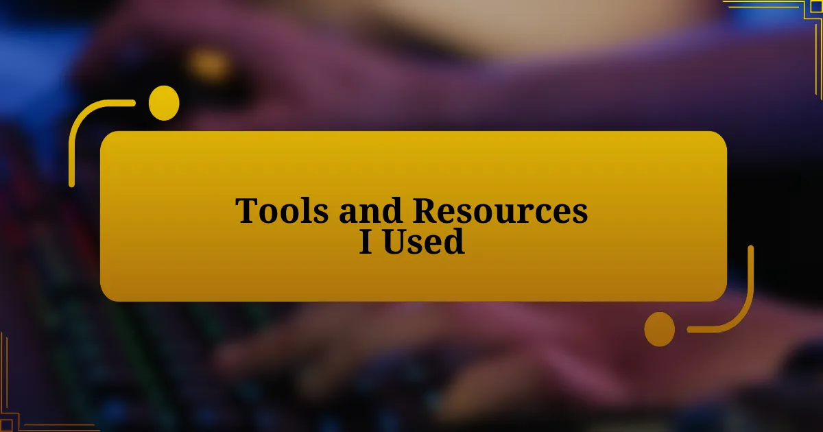 Tools and Resources I Used