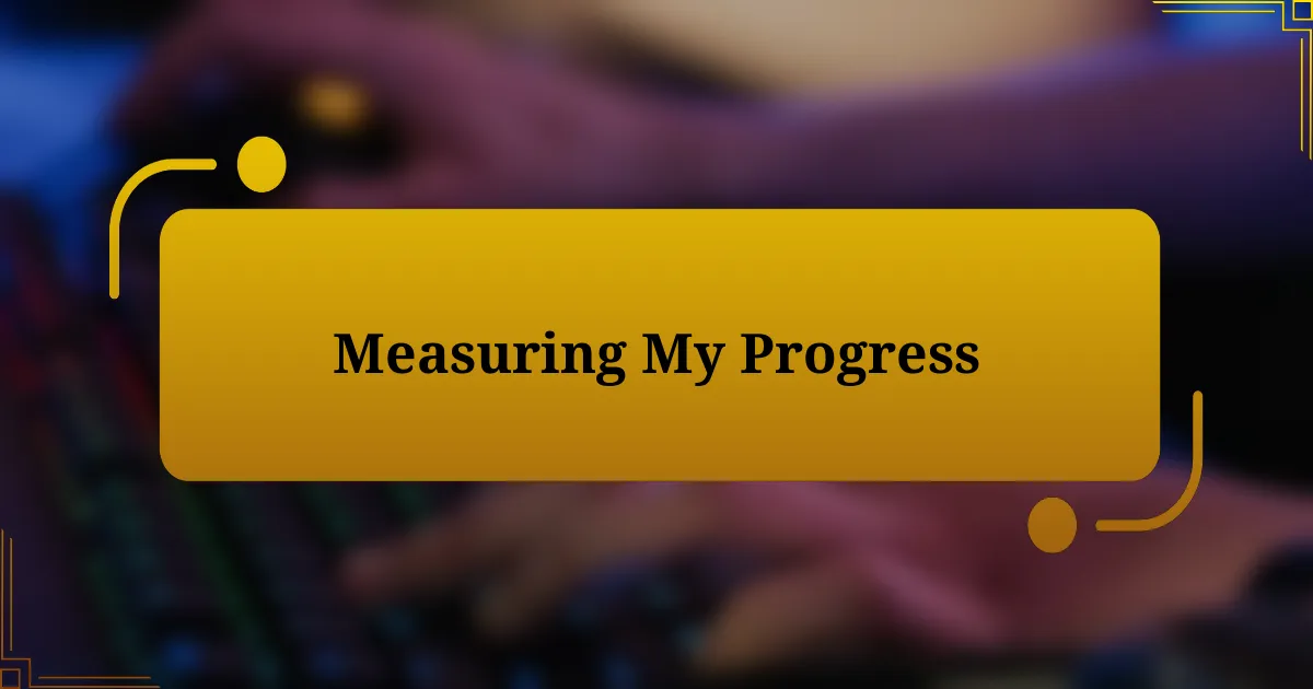 Measuring My Progress