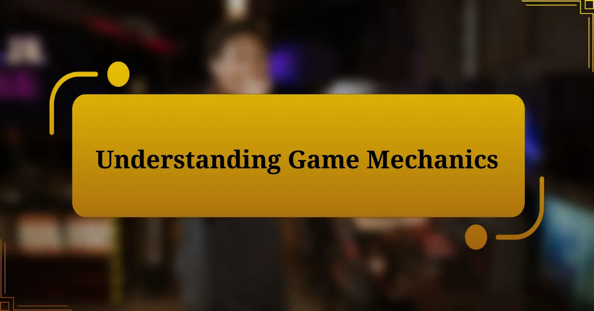 Understanding Game Mechanics