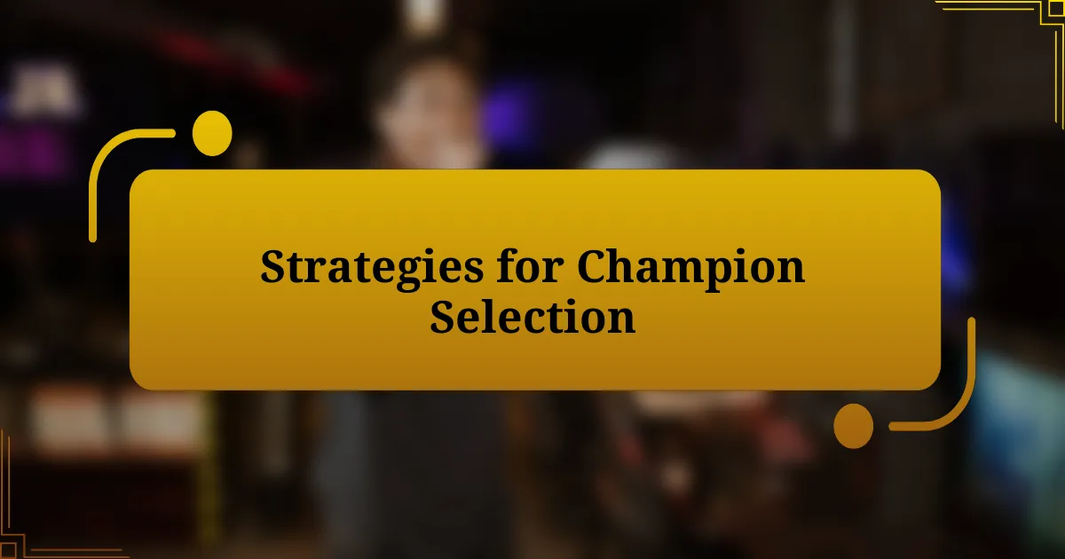 Strategies for Champion Selection