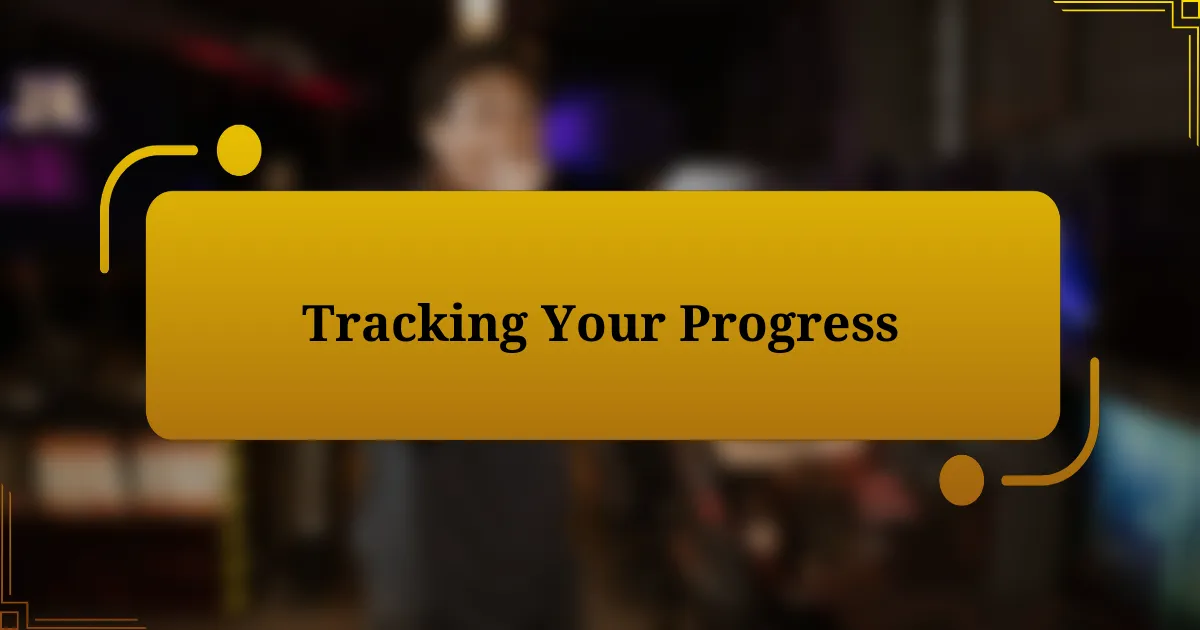 Tracking Your Progress