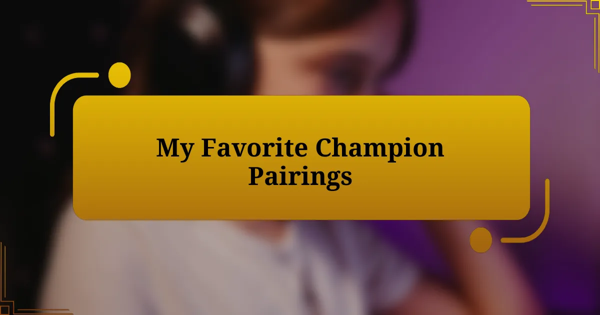 My Favorite Champion Pairings