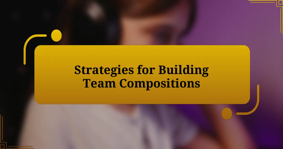 Strategies for Building Team Compositions