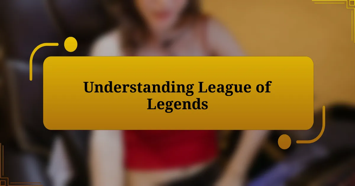 Understanding League of Legends