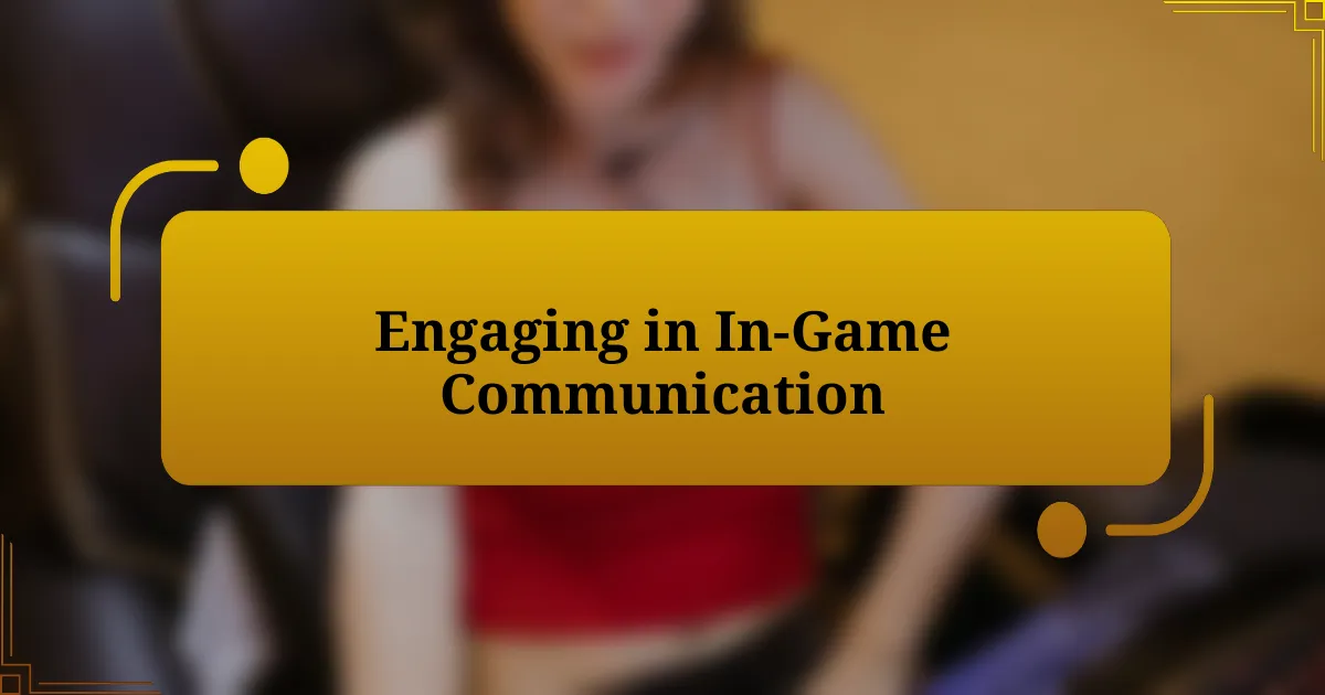 Engaging in In-Game Communication