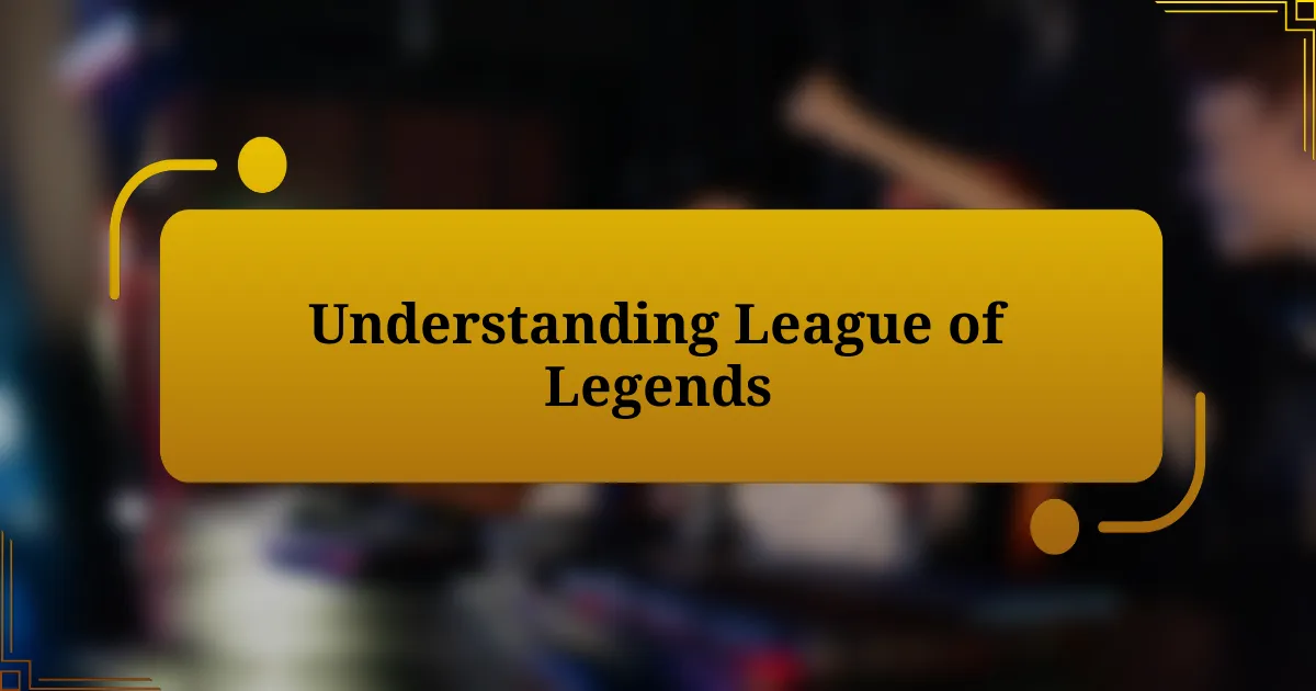 Understanding League of Legends