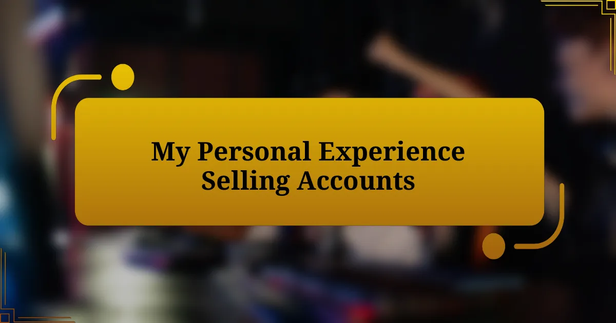 My Personal Experience Selling Accounts