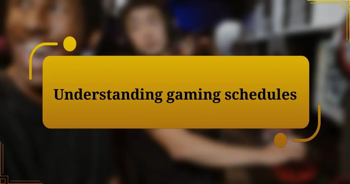 Understanding gaming schedules