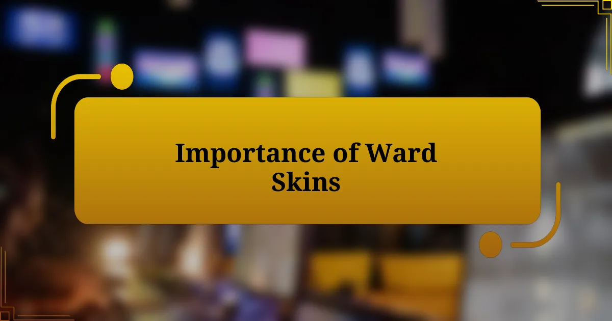 Importance of Ward Skins