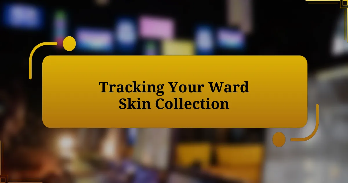 Tracking Your Ward Skin Collection