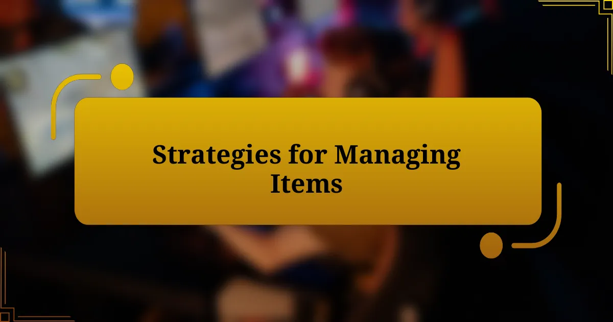 Strategies for Managing Items