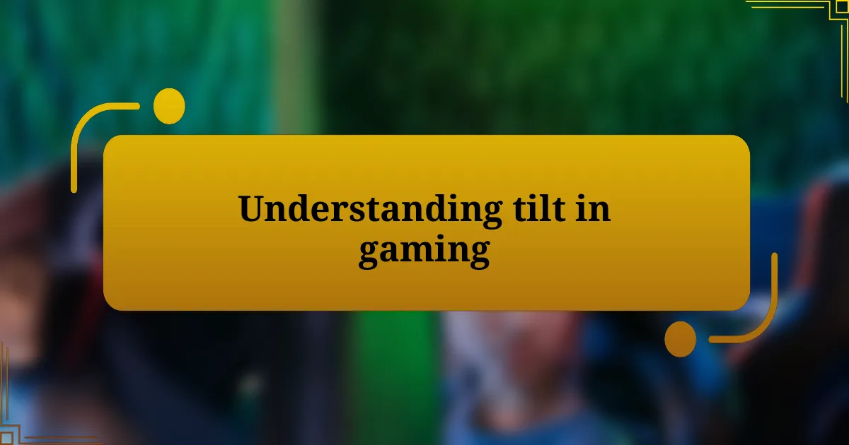 Understanding tilt in gaming