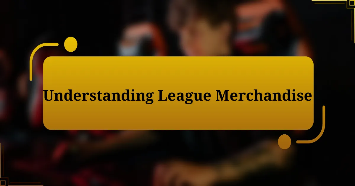 Understanding League Merchandise