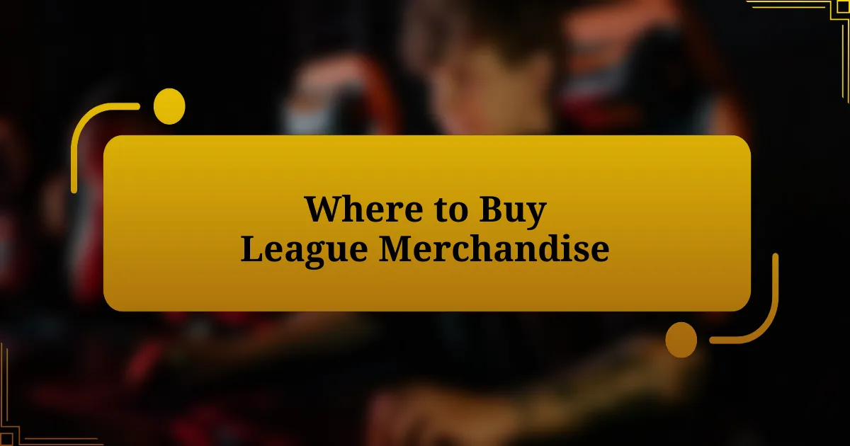 Where to Buy League Merchandise