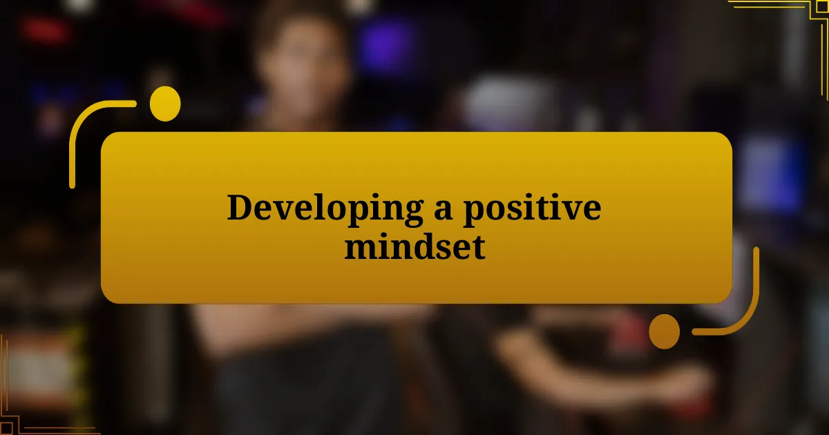 Developing a positive mindset