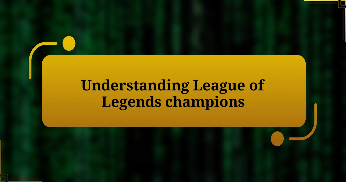 Understanding League of Legends champions